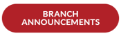 Branch Announcements