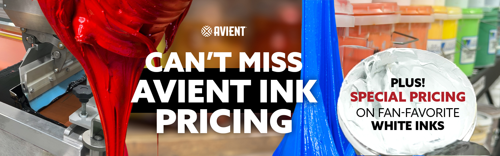 Can't Miss Avient Ink Pricing. Plus Special Pricing on fan-favorite white inks!
